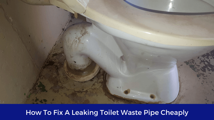 How To Fix A Leaking Toilet Waste Pipe Like A Pro