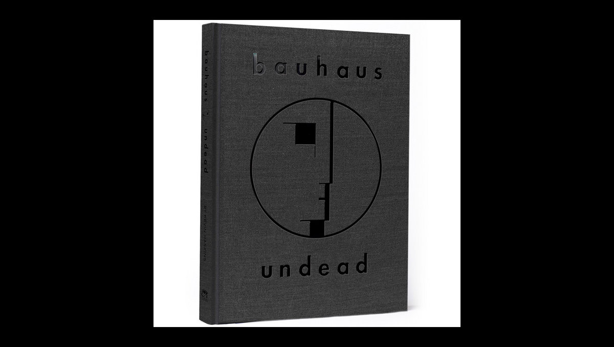 Bauhaus Undead “The Visual History and Legacy of Bauhaus” (Book