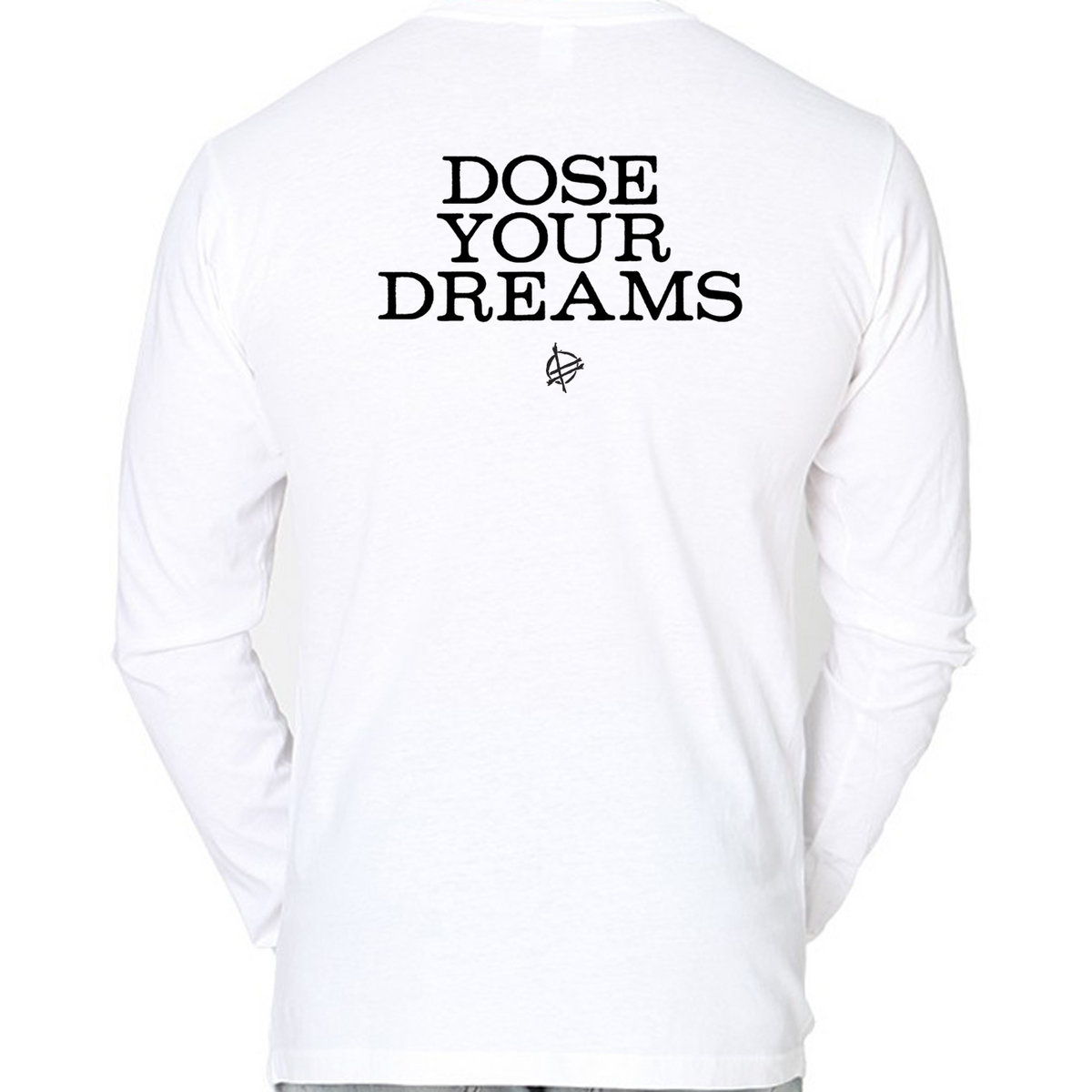 Dose Your Dreams Long Sleeve TShirt Fucked Up