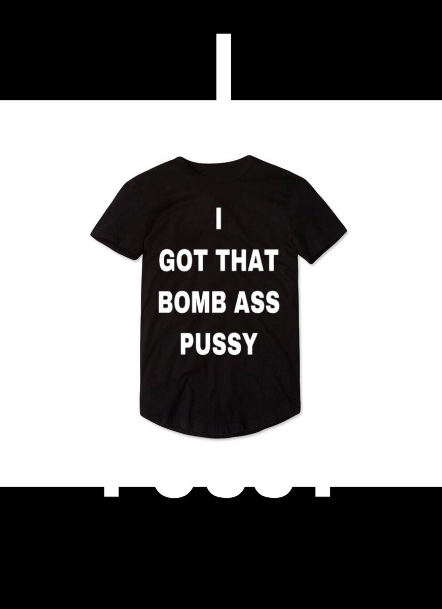 “Bomb Ass Pussy T-Shirt” | Stars At Night
