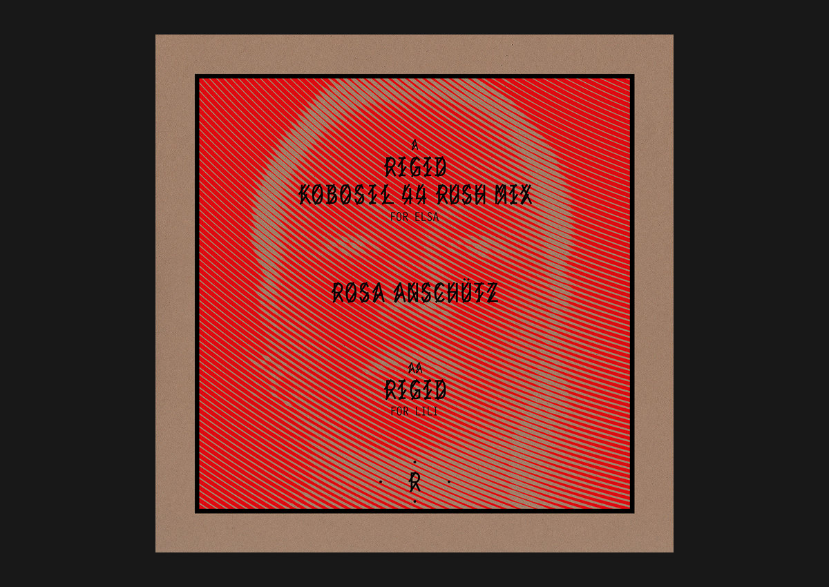 Rigid (Kobosil 44 Rush Mix) ROSA ANSCHÜTZ // KOBOSIL R Label Group