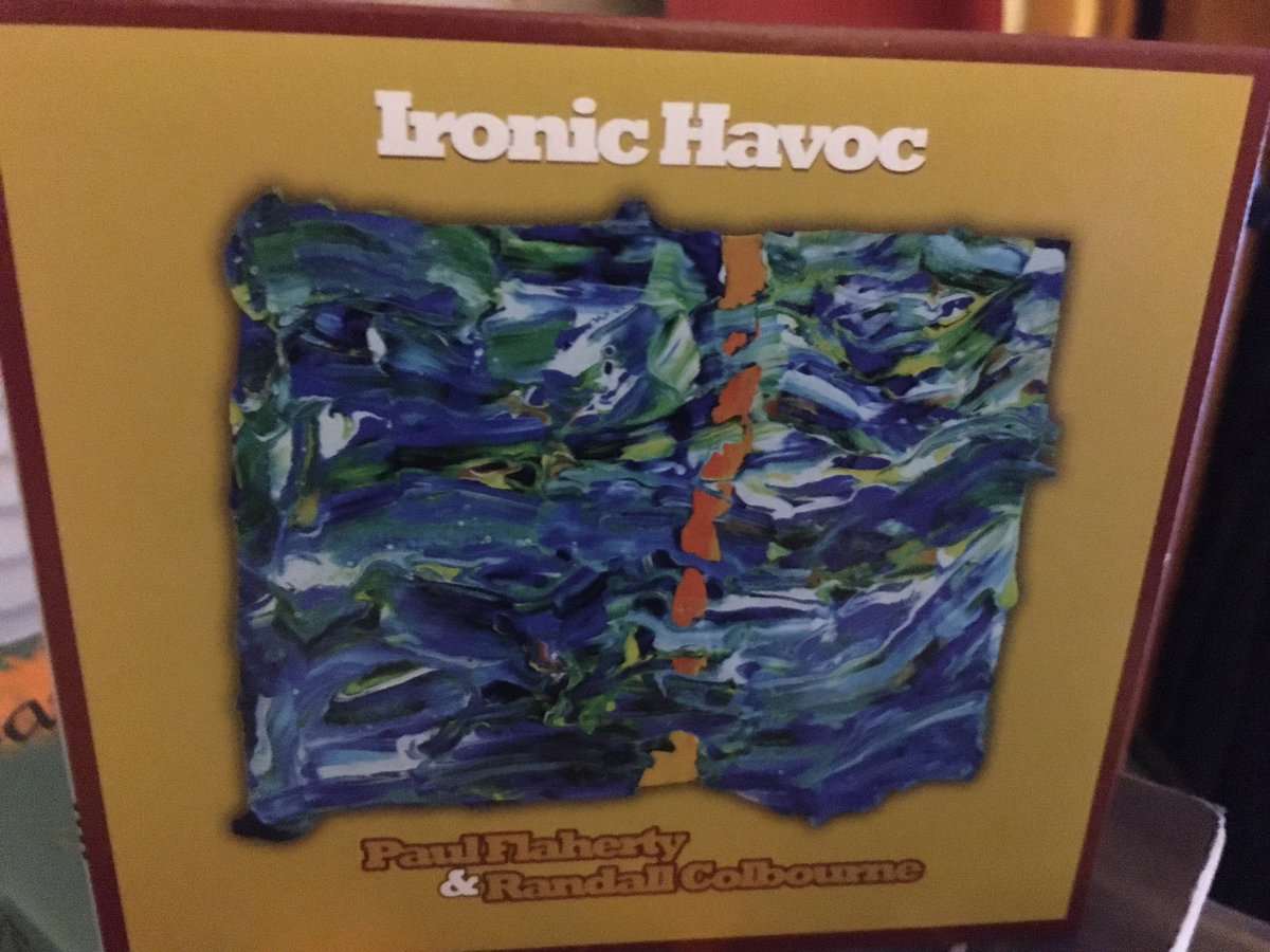 Ironic Havoc Paul Flaherty & Randall Colbourne Relative Pitch Records