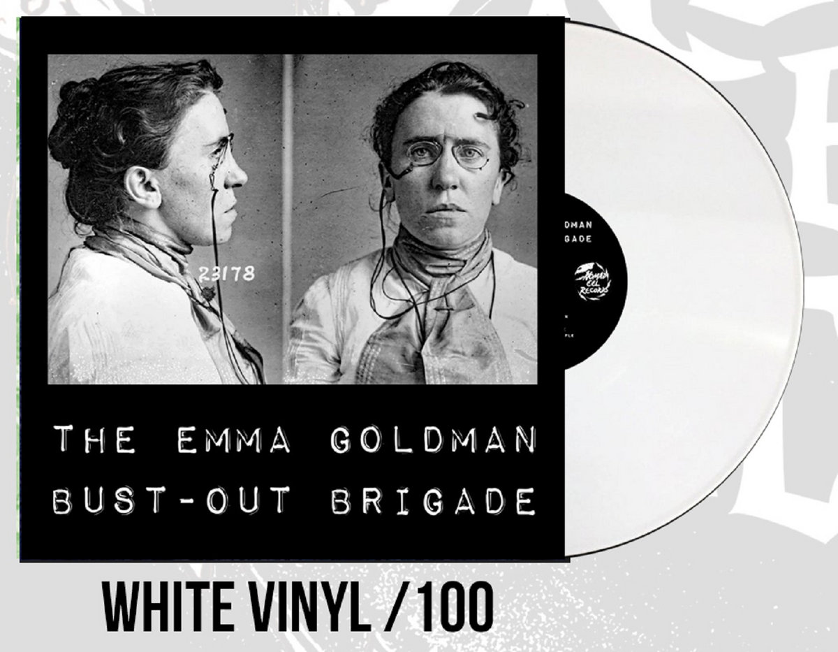 The Emma Goldman BustOut Brigade The Emma Goldman BustOut Brigade