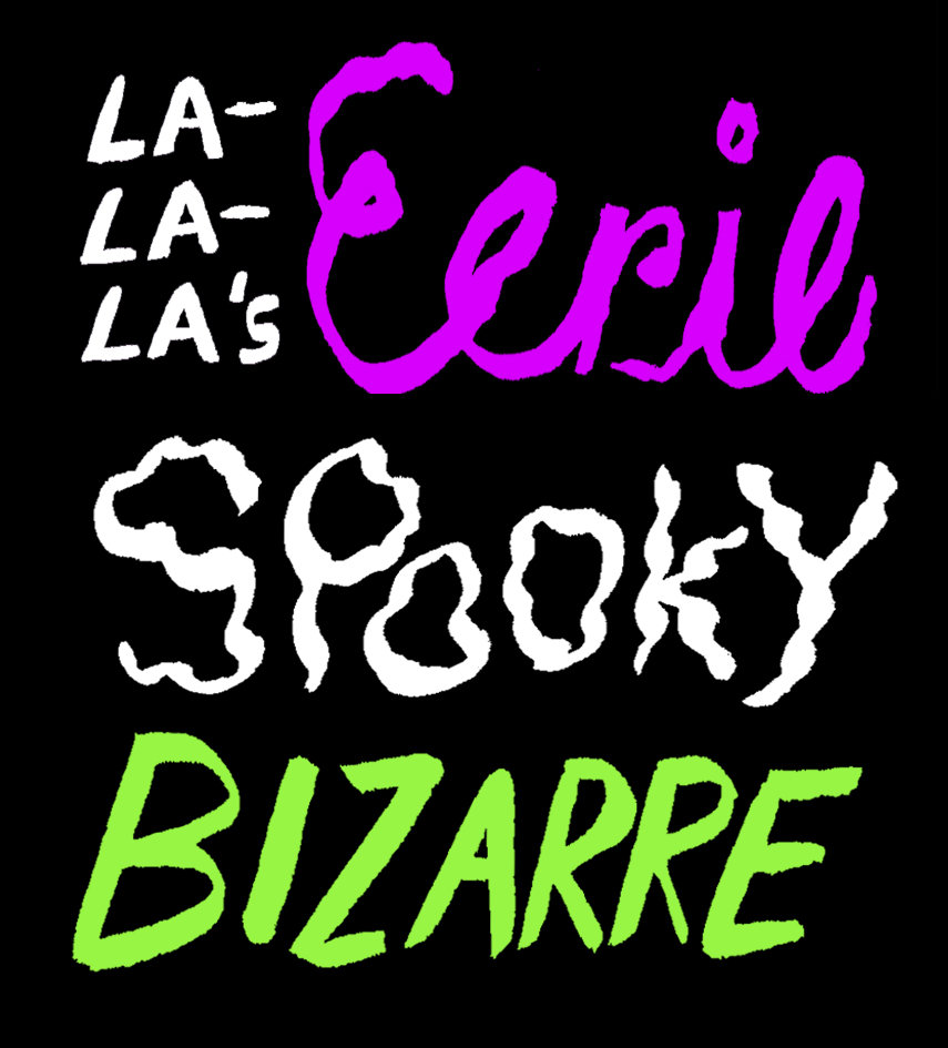 LA LA LA's eerie spooky bizarre 3 LALALA's Eerie Spooky Bizarre