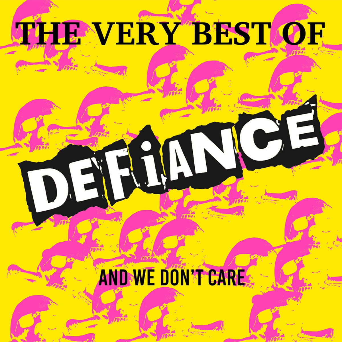 The Very Best of Defiance..And We Don't Care DEFIANCE