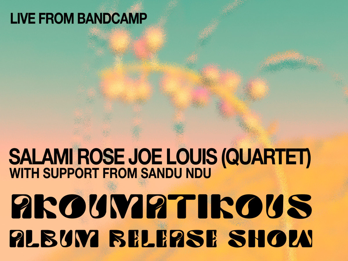 Salami Rose Joe Louis Akousmatikous Album Release Show and Party