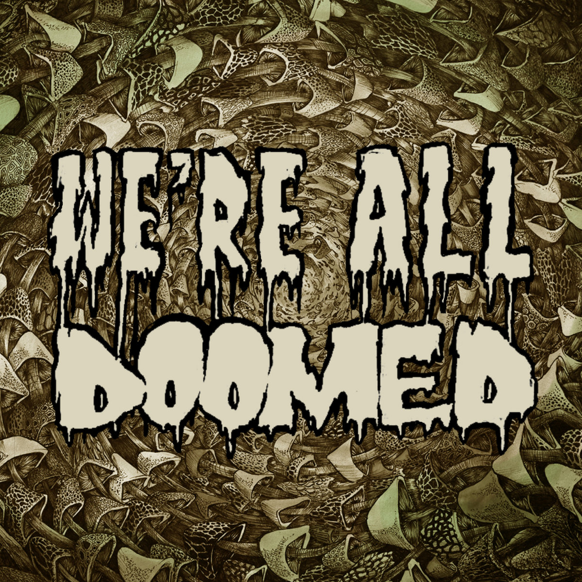 We're all Doomed... We're all Doomed