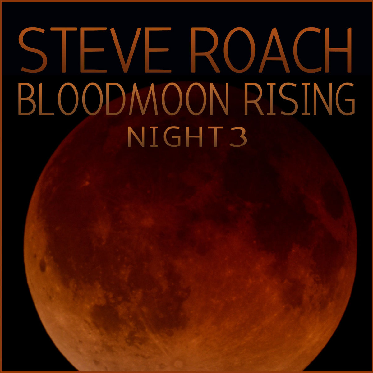 BLOODMOON RISING NIGHT 3 Steve Roach