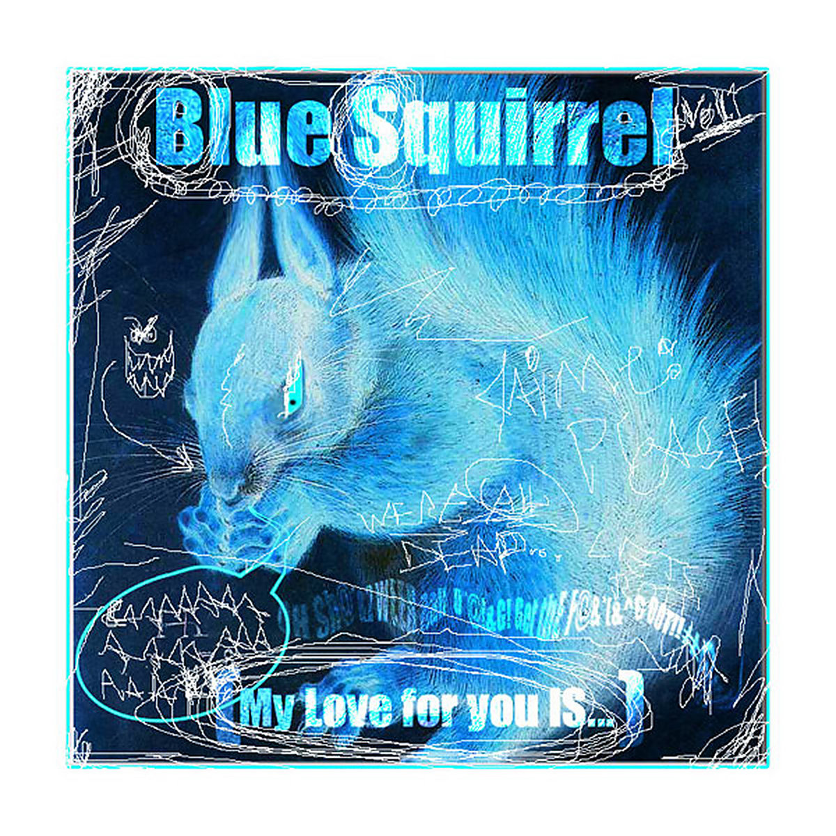 My Love For You Is (Ticking Clock Berserker) Blue Squirrel