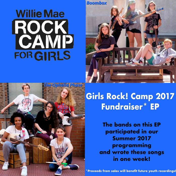 Girls Rock! Camp 2017 The Ophelia Phase & Boombox Willie Mae Rock Camp