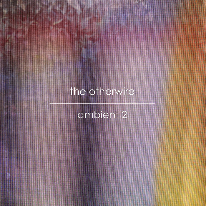 Ambient 2 | The Otherwire | The Telewire