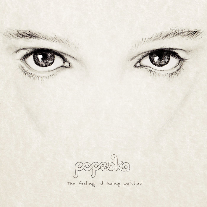 The Feeling Of Being Watched | Popeska