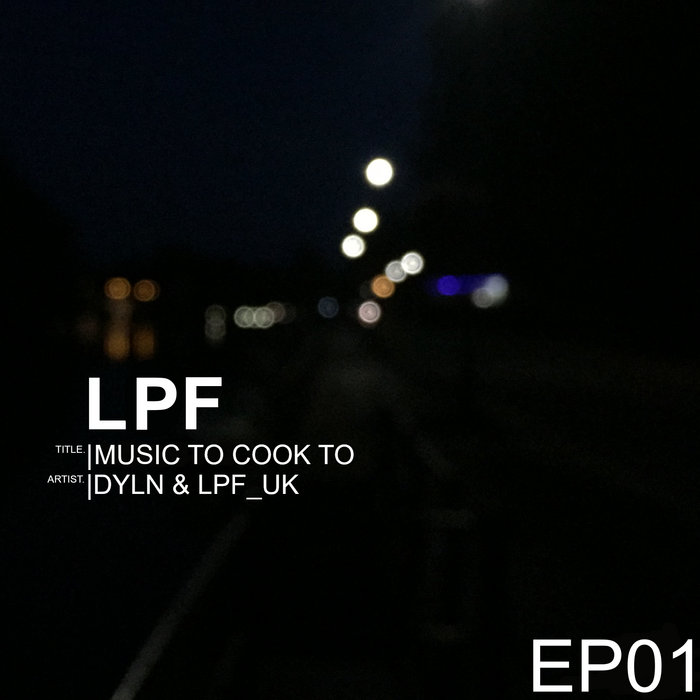 MUSIC TO COOK TO LPF DYLN X JUNGLE INDUSTRY