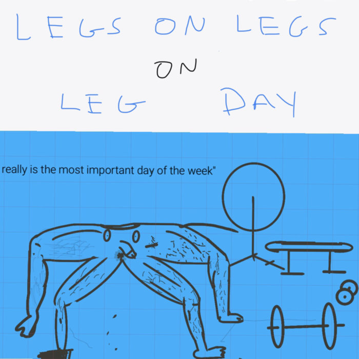 On Leg Day Legs on Legs