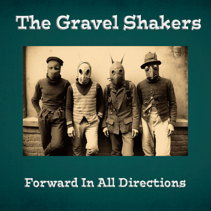 Forward In All Directions The Gravel Shakers