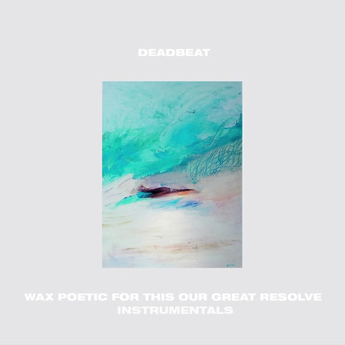 Wax Poetic For This Our Great Resolve Instrumentals Deadbeat