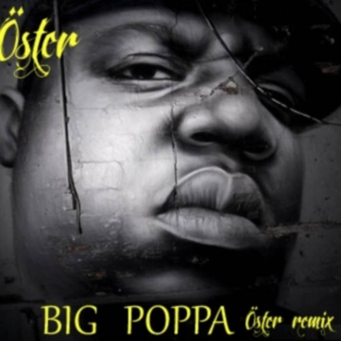 Notorious BIG Big Poppa (Öster remix) Öster