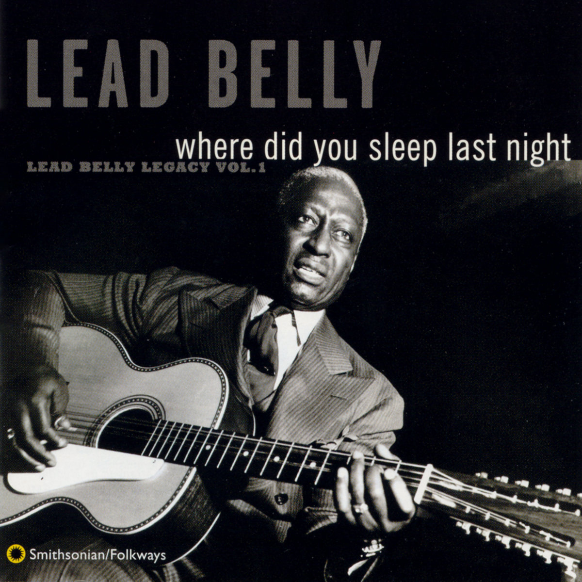 Where Did You Sleep Last Night Lead Belly Legacy, Vol. 1 Lead Belly