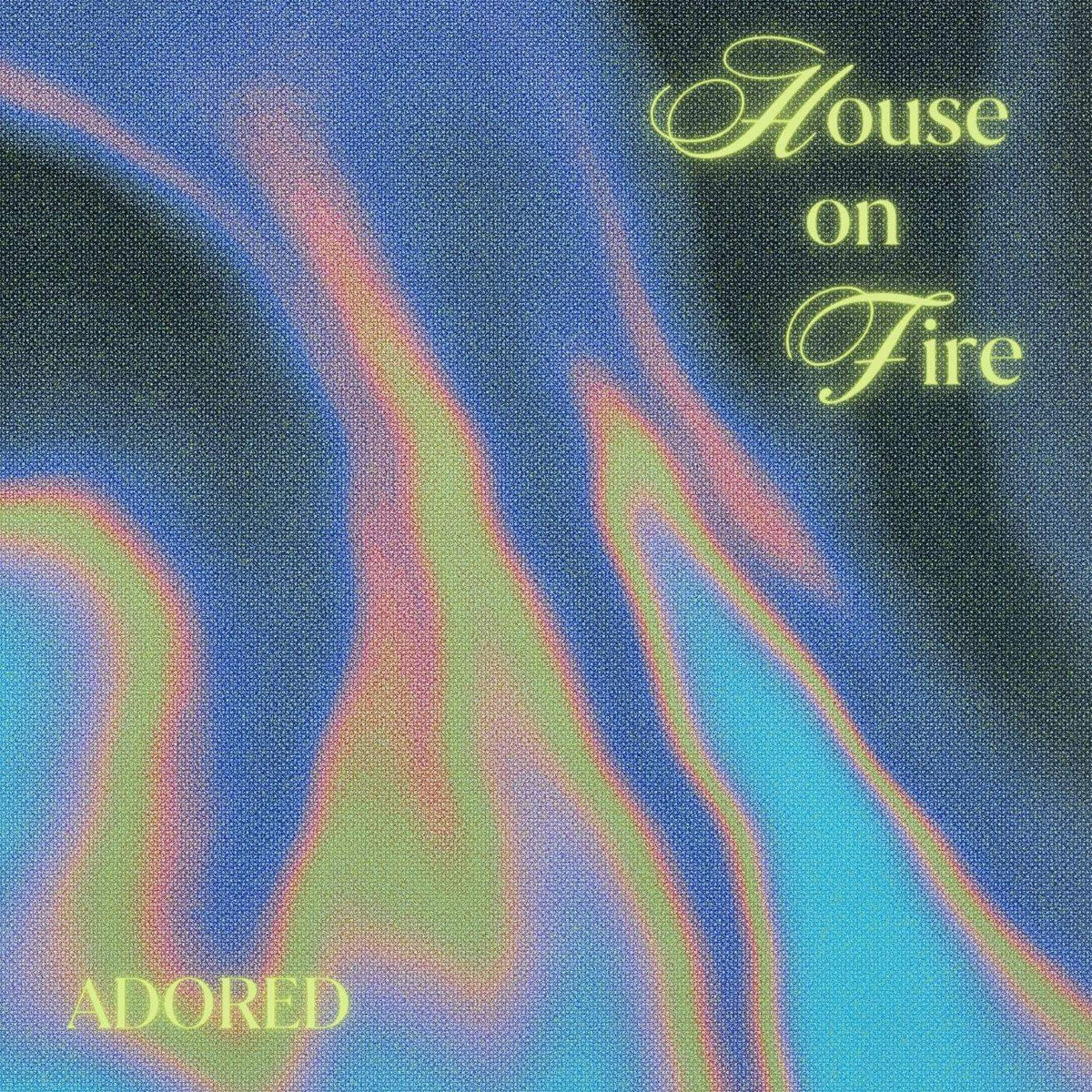 House on Fire Adored