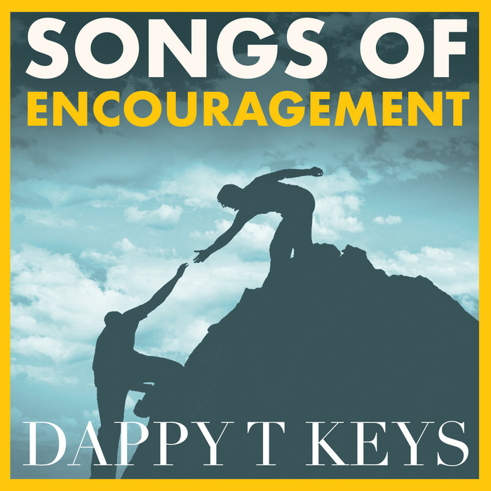 Songs of Encouragement DappyTKeys