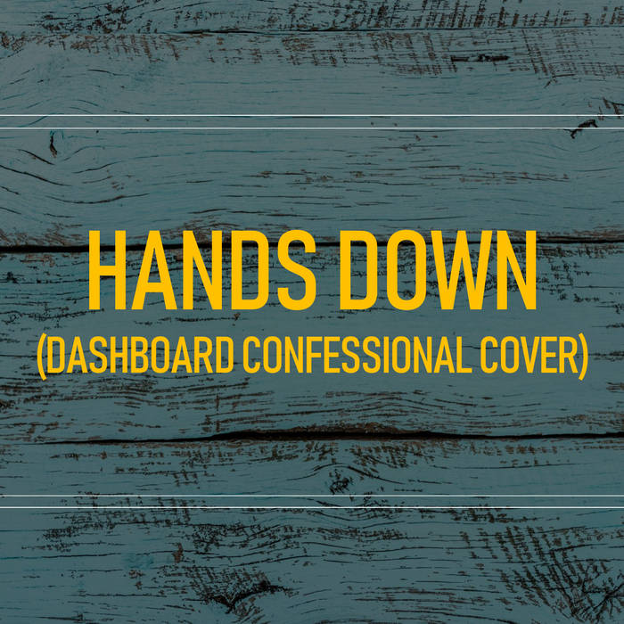 Hands Down (Dashboard Confessional Cover) Tip of Your Tongue