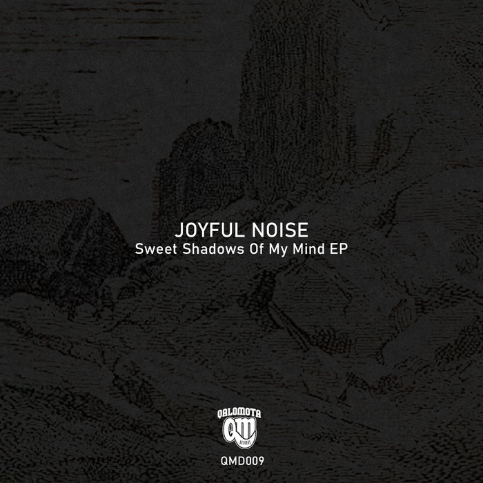 JOYFUL NOISE "Sweet Shadows Of My Mind EP" QALOMOTA