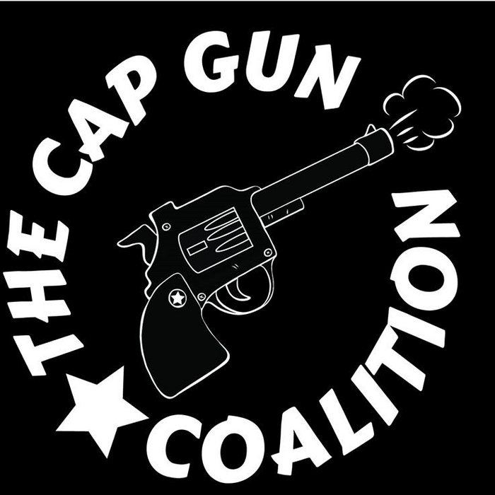 The Cap Gun Coalition The Cap Gun Coalition