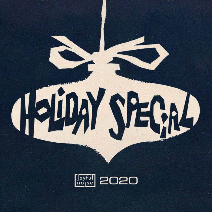 Joyful Noise Holiday Special 2020 Joyful Noise Recordings