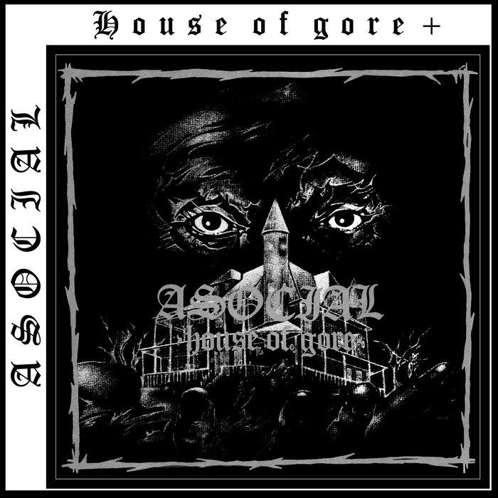 House Of Gore + Asocial F.O.A.D. Records