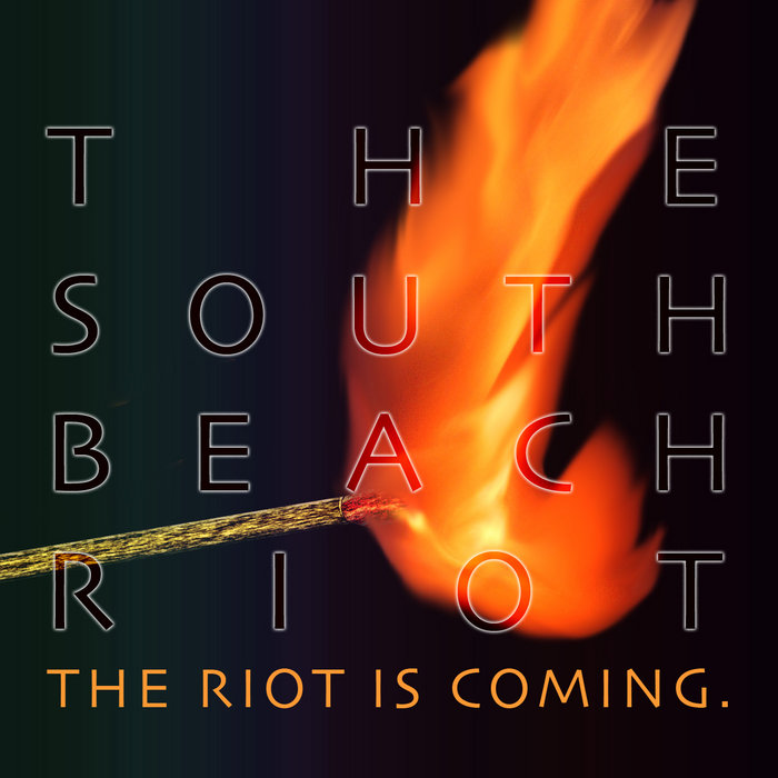 The Riot is Coming The South Beach Riot