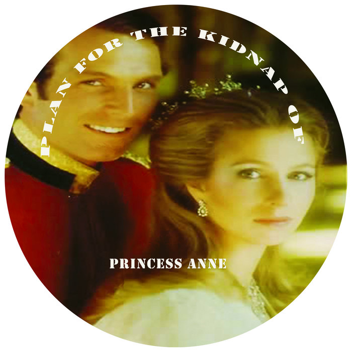 Plan For The Kidnap Of Princess Anne English Heretic