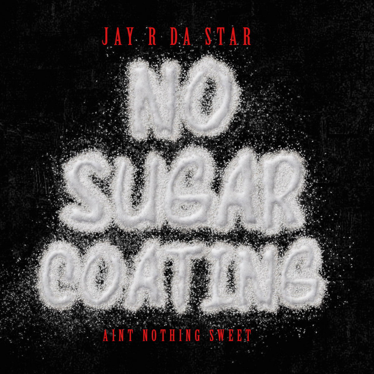 No Sugar Coating Jay r Da Star