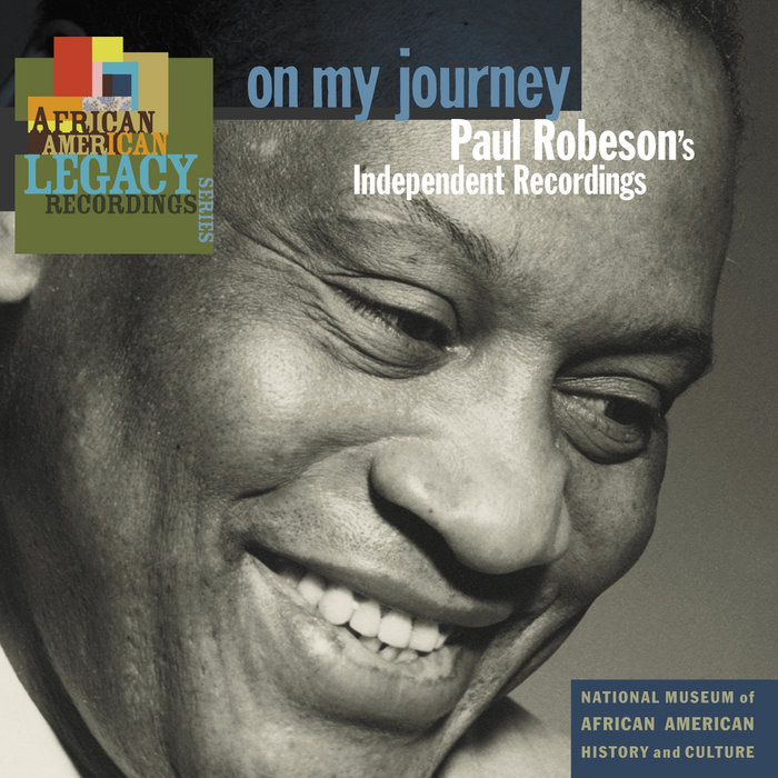 On My Journey Paul Robeson's Independent Recordings Paul Robeson