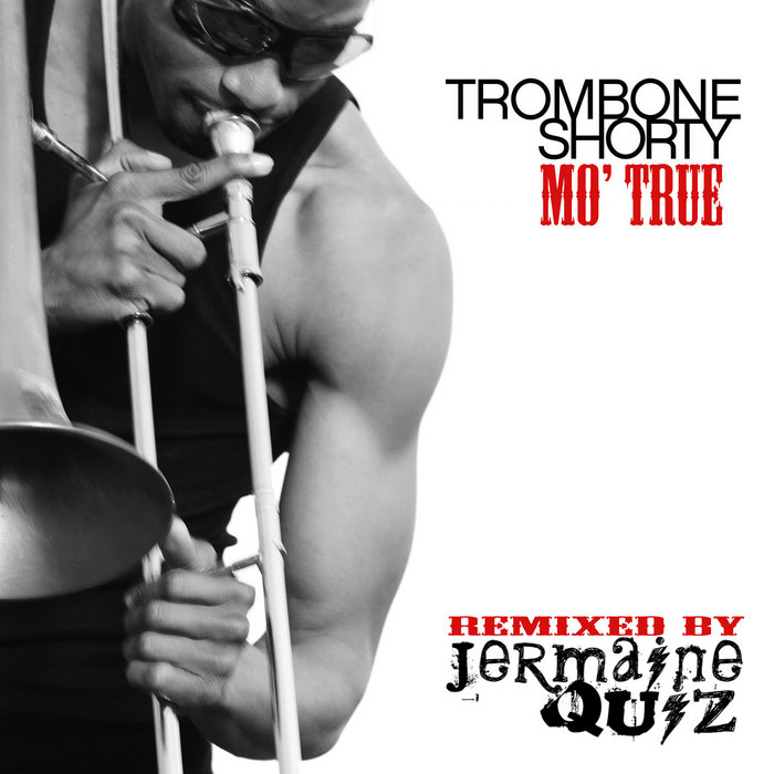 Mo' True Trombone Shorty x Jermaine Quiz Jermaine Quiz