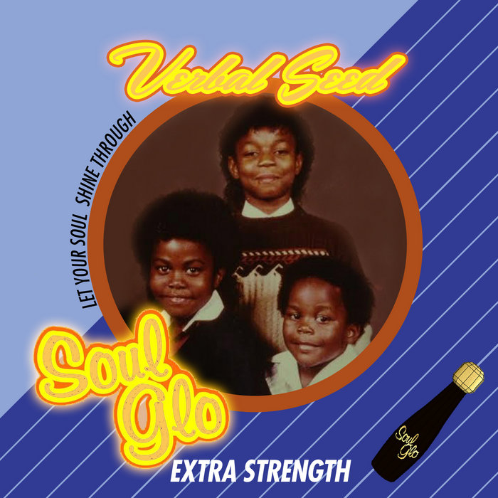 Soul Glo Extra Strength Verbal Seed Black Son Media Group
