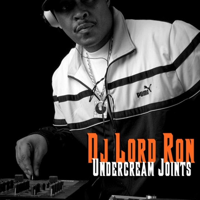 Dj Lord Ron Undercream Joint Dj Lord Ron Undercream