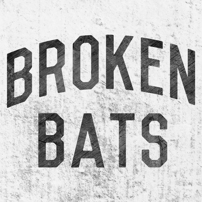Broken Bats Broken Bats