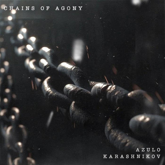 Chains Of Agony Azulo & Karashnikov & Zentryc Azulo