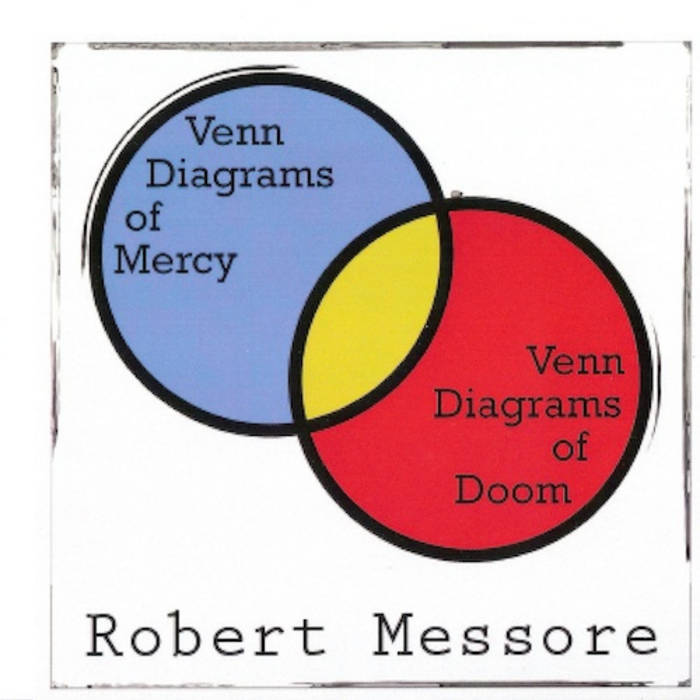 Venn Diagrams Of Mercy, Venn Diagrams Of Doom | Robert Messore