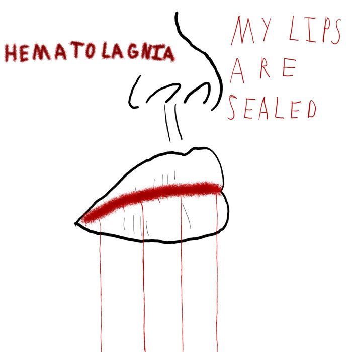 My Lips Are Sealed Hematolagnia