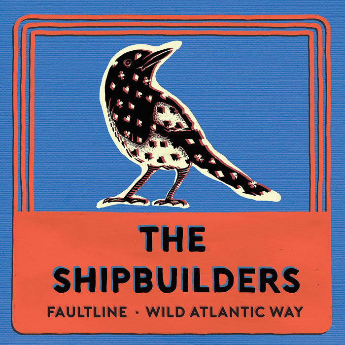 The Shipbuilders Fault Line/Wild Atlantic Way The Shipbuilders