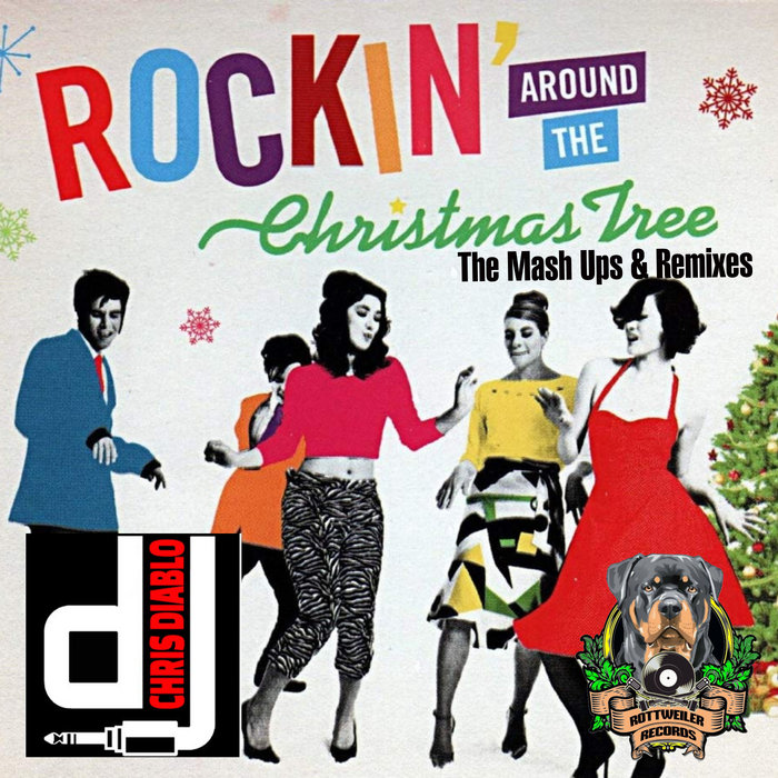 Rockin' Around The Christmas Tree The Mash Ups & Remixes Dj Chris
