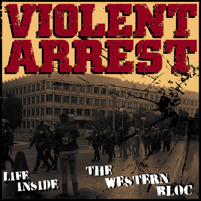 Life Inside The Western Bloc Violent Arrest
