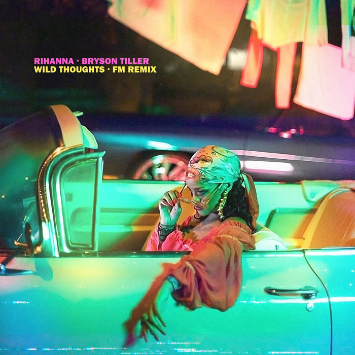 Wild Thoughts (FM Remix) Rihanna, Bryson Tiller, Fenty Music Fenty