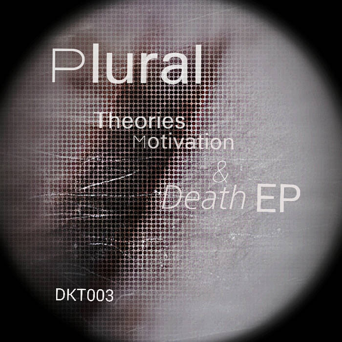 DKT003 Theories, Motivation & Death PLURAL Ditekt Records