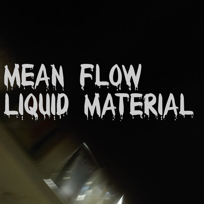 Liquid Material Mean Flow