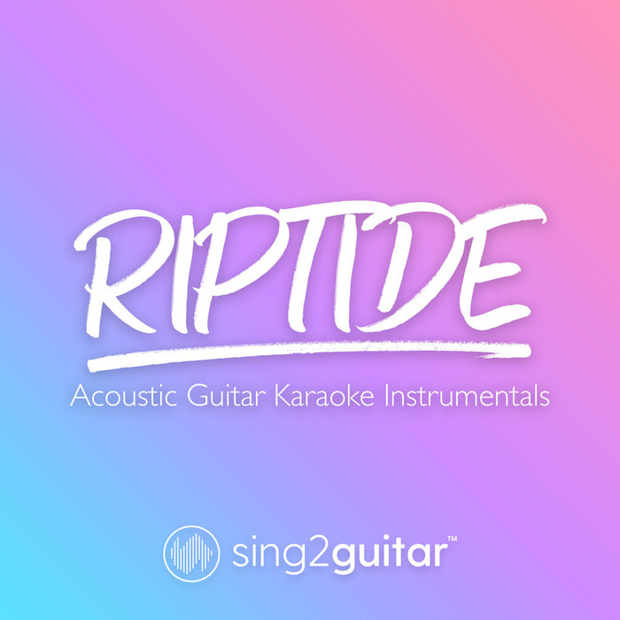 Riptide (Acoustic Guitar Karaoke Instrumentals) Sing2Guitar