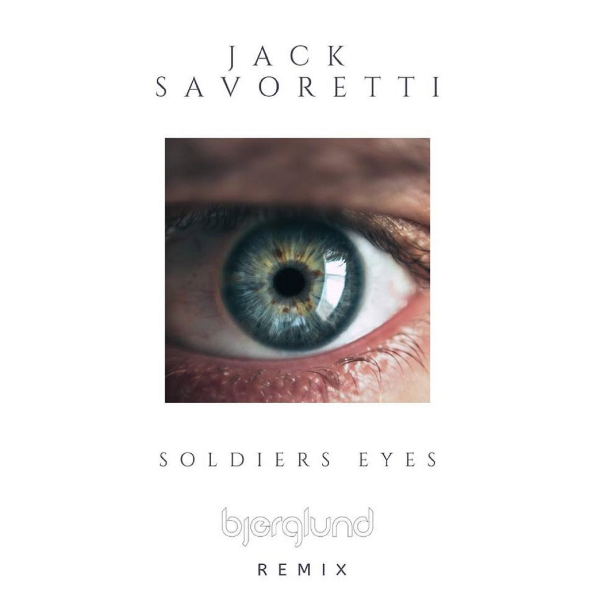 Jack Savoretti Soldiers Eyes (Bjerglund Remix) Bjerglund