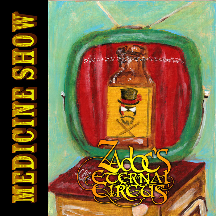 Medicine Show Zadoc's Eternal Circus