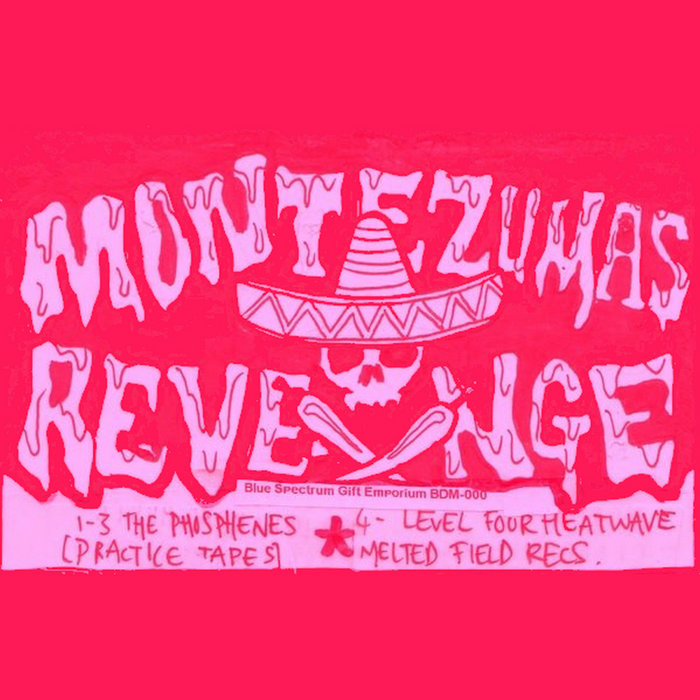 Montezuma's Revenge The Phosphenes / Level Four Heatwave Blue Spectrum